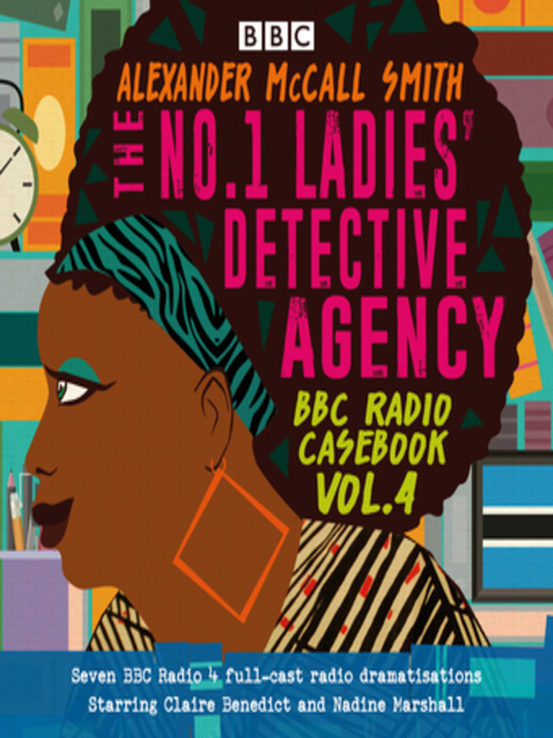 Title details for The No.1 Ladies' Detective Agency, BBC Radio Casebook, Volume 4 by Alexander McCall Smith - Available